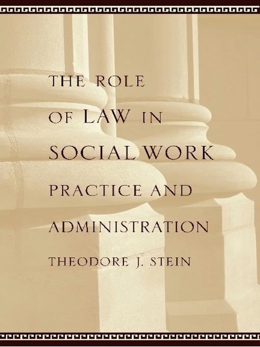 Title details for The Role of Law in Social Work Practice and Administration by Theodore J. Stein - Available